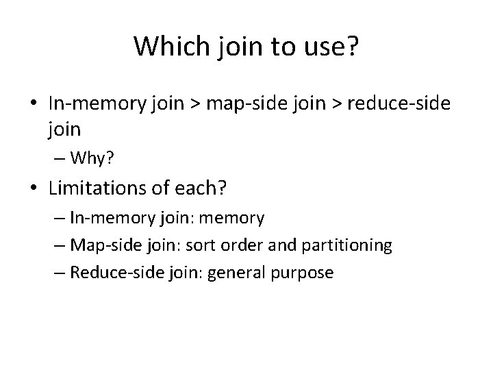 Which join to use? • In-memory join > map-side join > reduce-side join – Which join to use? • In-memory join > map-side join > reduce-side join –