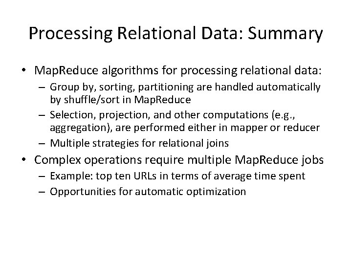 Processing Relational Data: Summary • Map. Reduce algorithms for processing relational data: – Group Processing Relational Data: Summary • Map. Reduce algorithms for processing relational data: – Group