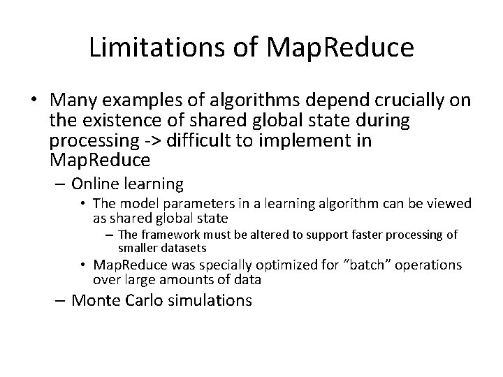 Limitations of Map. Reduce • Many examples of algorithms depend crucially on the existence Limitations of Map. Reduce • Many examples of algorithms depend crucially on the existence