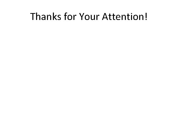 Thanks for Your Attention! Thanks for Your Attention!