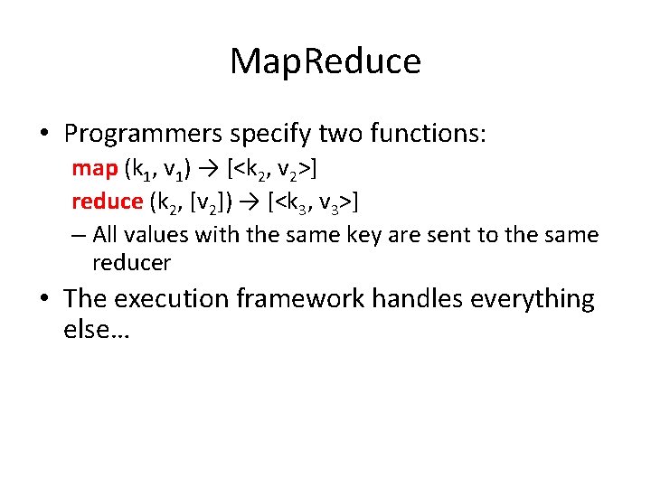 Map. Reduce • Programmers specify two functions: map (k 1, v 1) → [<k Map. Reduce • Programmers specify two functions: map (k 1, v 1) → [<k