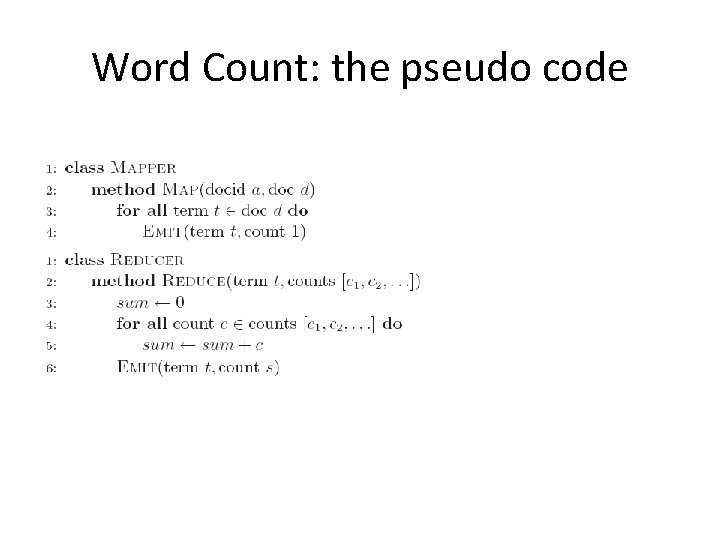 Word Count: the pseudo code Word Count: the pseudo code