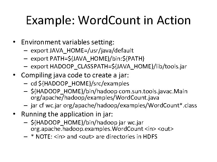 Example: Word. Count in Action • Environment variables setting: – export JAVA_HOME=/usr/java/default – export Example: Word. Count in Action • Environment variables setting: – export JAVA_HOME=/usr/java/default – export