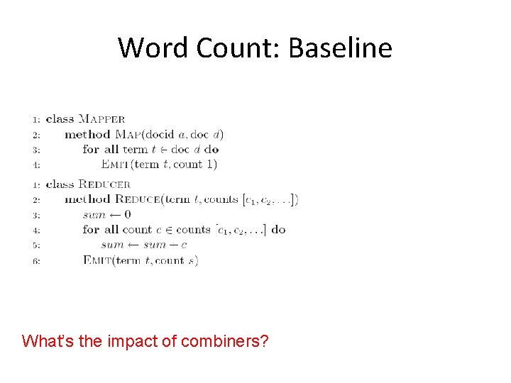 Word Count: Baseline What’s the impact of combiners? Word Count: Baseline What’s the impact of combiners?