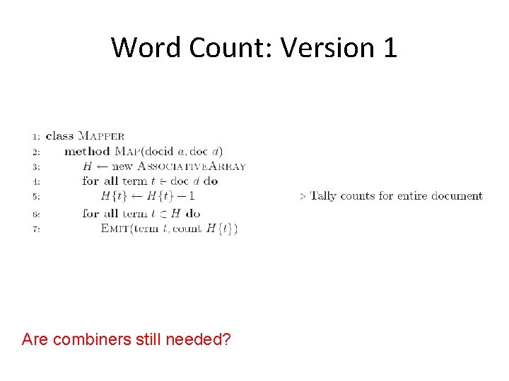 Word Count: Version 1 Are combiners still needed? Word Count: Version 1 Are combiners still needed?