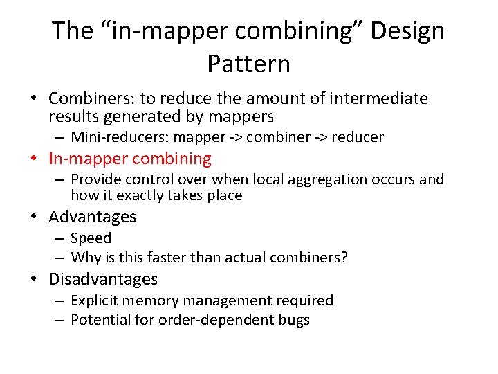 The “in-mapper combining” Design Pattern • Combiners: to reduce the amount of intermediate results The “in-mapper combining” Design Pattern • Combiners: to reduce the amount of intermediate results