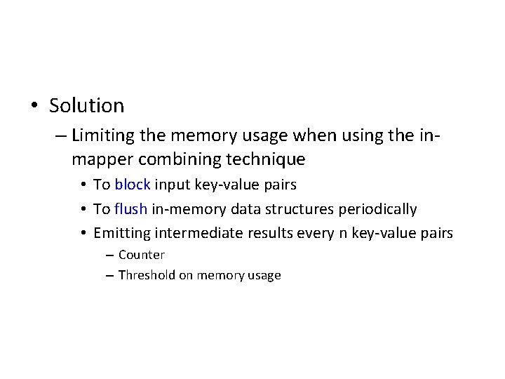 • Solution – Limiting the memory usage when using the inmapper combining technique • Solution – Limiting the memory usage when using the inmapper combining technique