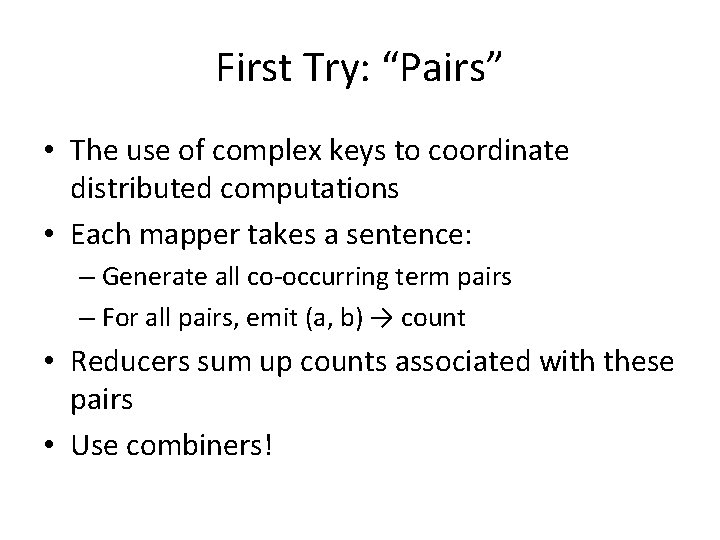 First Try: “Pairs” • The use of complex keys to coordinate distributed computations • First Try: “Pairs” • The use of complex keys to coordinate distributed computations •