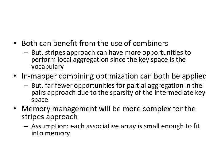 • Both can benefit from the use of combiners – But, stripes approach • Both can benefit from the use of combiners – But, stripes approach