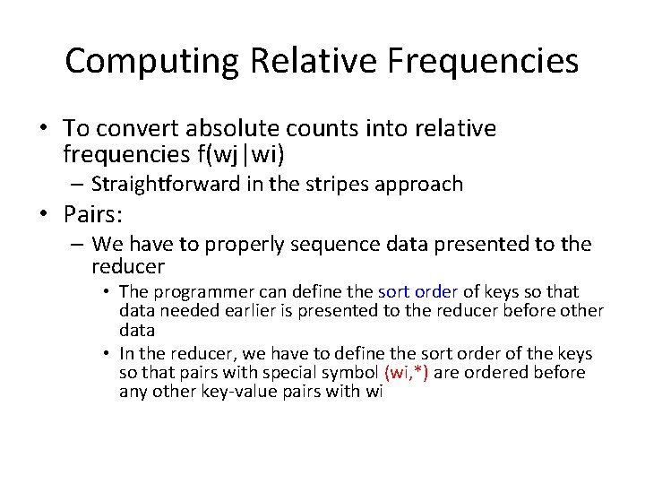 Computing Relative Frequencies • To convert absolute counts into relative frequencies f(wj|wi) – Straightforward Computing Relative Frequencies • To convert absolute counts into relative frequencies f(wj|wi) – Straightforward
