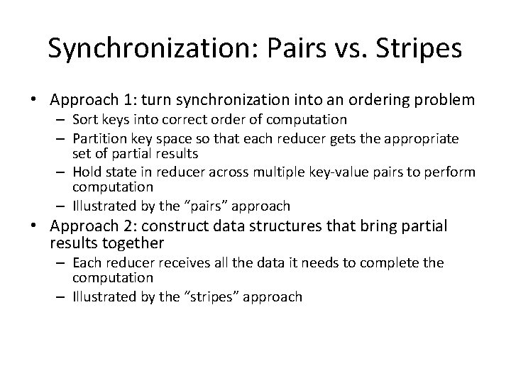 Synchronization: Pairs vs. Stripes • Approach 1: turn synchronization into an ordering problem – Synchronization: Pairs vs. Stripes • Approach 1: turn synchronization into an ordering problem –