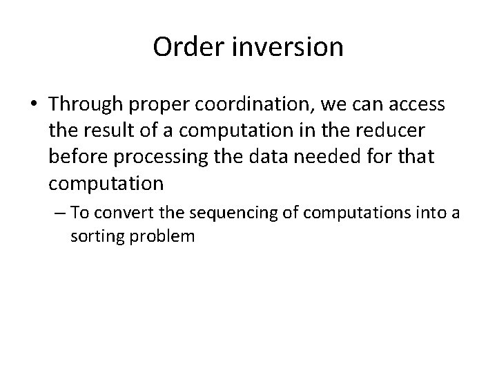Order inversion • Through proper coordination, we can access the result of a computation Order inversion • Through proper coordination, we can access the result of a computation