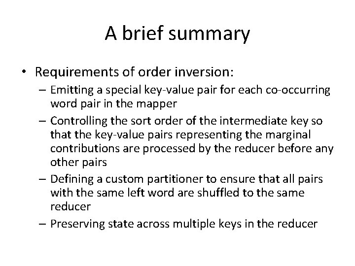A brief summary • Requirements of order inversion: – Emitting a special key-value pair A brief summary • Requirements of order inversion: – Emitting a special key-value pair