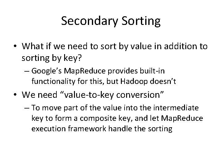 Secondary Sorting • What if we need to sort by value in addition to Secondary Sorting • What if we need to sort by value in addition to