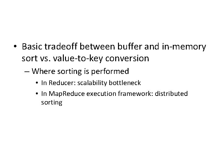 • Basic tradeoff between buffer and in-memory sort vs. value-to-key conversion – Where • Basic tradeoff between buffer and in-memory sort vs. value-to-key conversion – Where