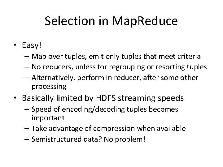 Selection in Map. Reduce • Easy! – Map over tuples, emit only tuples that Selection in Map. Reduce • Easy! – Map over tuples, emit only tuples that