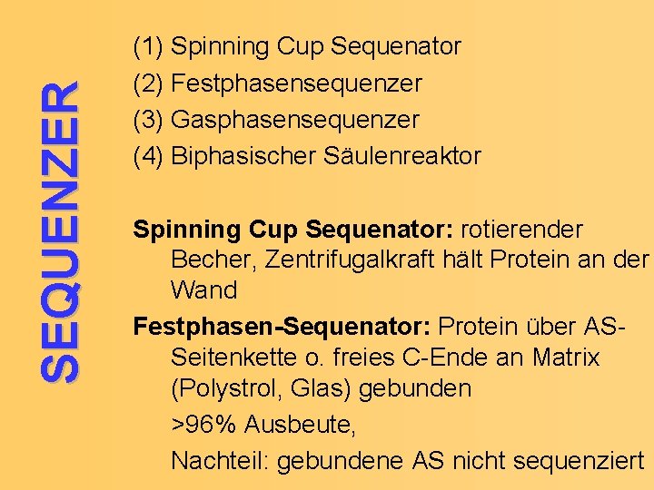 SEQUENZER (1) Spinning Cup Sequenator (2) Festphasensequenzer (3) Gasphasensequenzer (4) Biphasischer Säulenreaktor Spinning Cup