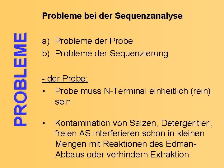 PROBLEME Probleme bei der Sequenzanalyse a) Probleme der Probe b) Probleme der Sequenzierung -