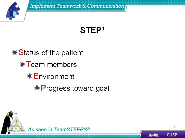 STEP 1 Status of the patient Team members Environment Progress toward goal As seen