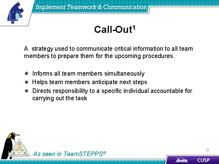 Call-Out 1 A strategy used to communicate critical information to all team members to