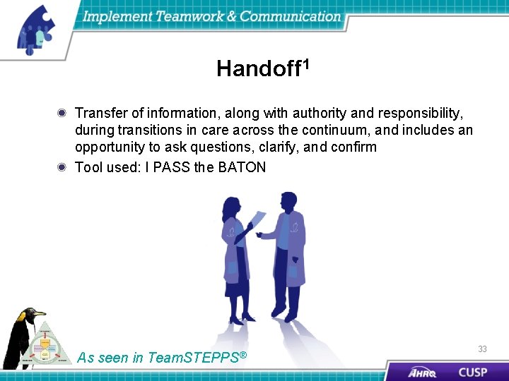 Handoff 1 Transfer of information, along with authority and responsibility, during transitions in care