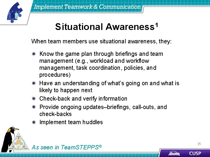 Situational Awareness 1 When team members use situational awareness, they: Know the game plan