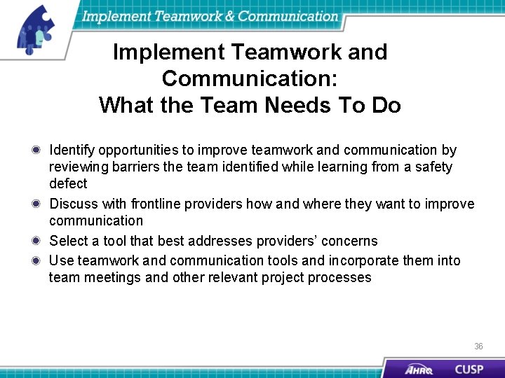 Implement Teamwork and Communication: What the Team Needs To Do Identify opportunities to improve