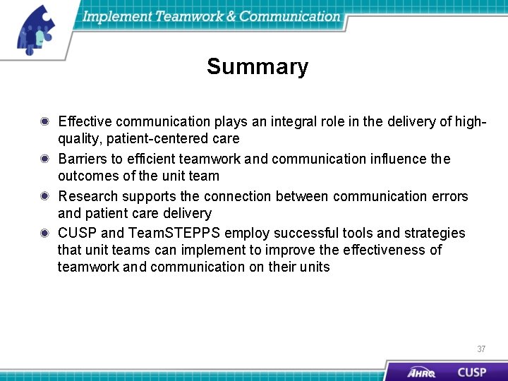 Summary Effective communication plays an integral role in the delivery of highquality, patient-centered care
