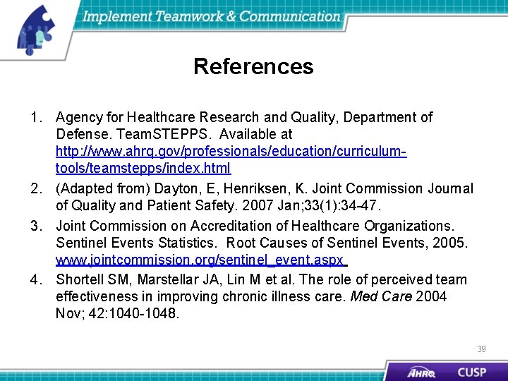 References 1. Agency for Healthcare Research and Quality, Department of Defense. Team. STEPPS. Available