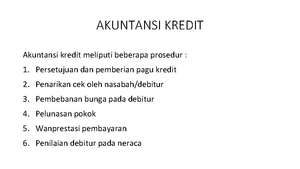 AKUNTANSI KREDIT Akuntansi kredit meliputi beberapa prosedur : 1. Persetujuan dan pemberian pagu kredit