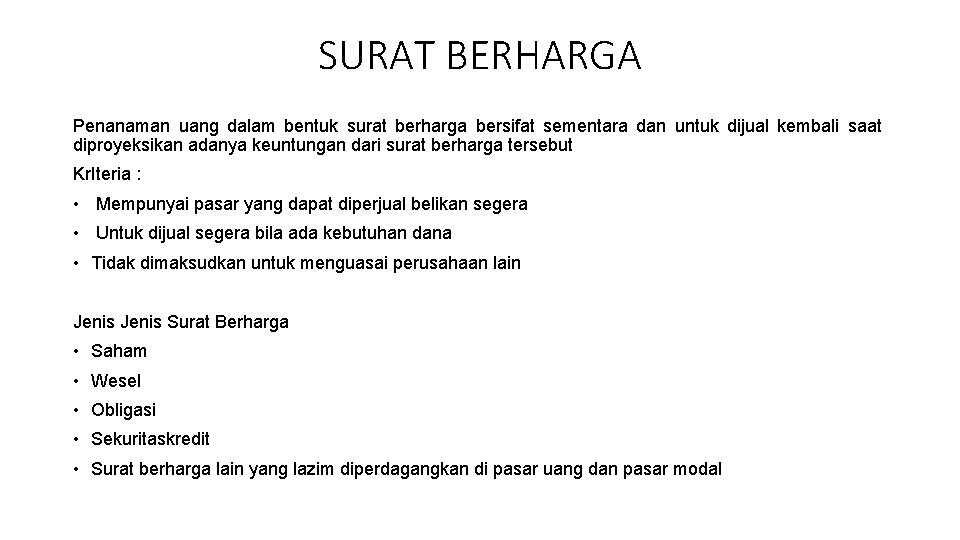 SURAT BERHARGA Penanaman uang dalam bentuk surat berharga bersifat sementara dan untuk dijual kembali