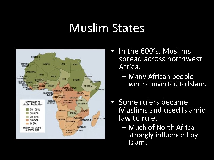 Muslim States • In the 600’s, Muslims spread across northwest Africa. – Many African