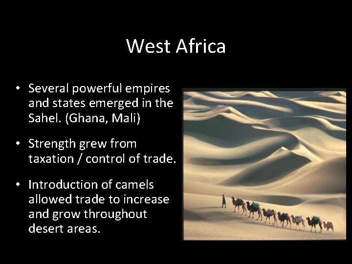 West Africa • Several powerful empires and states emerged in the Sahel. (Ghana, Mali)