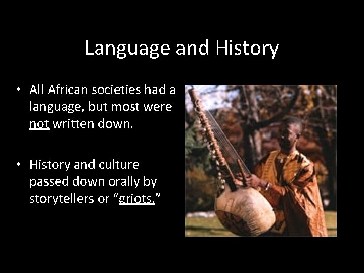 Language and History • All African societies had a language, but most were not