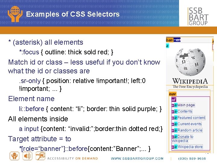 Examples of CSS Selectors * (asterisk) all elements *: focus { outline: thick sold