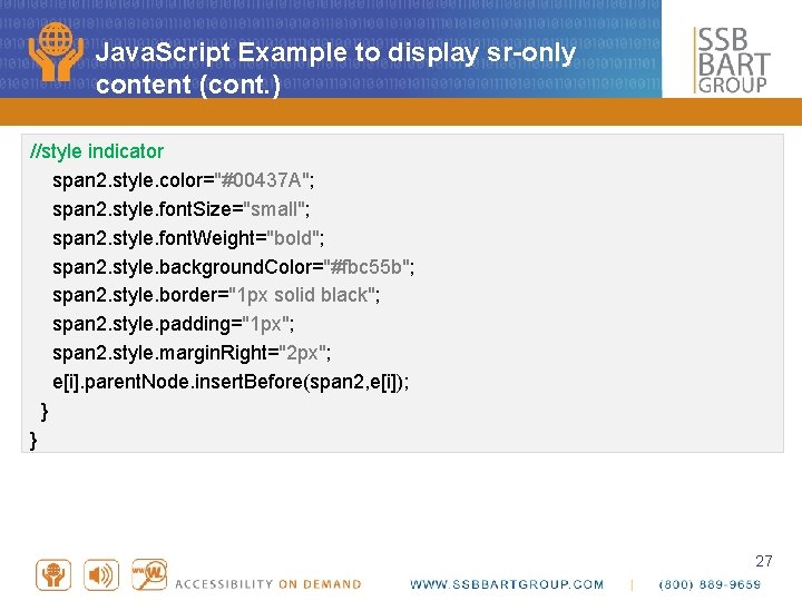 Java. Script Example to display sr-only content (cont. ) //style indicator span 2. style.