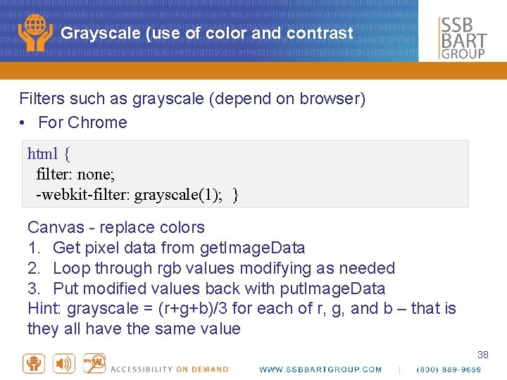 Grayscale (use of color and contrast Filters such as grayscale (depend on browser) •