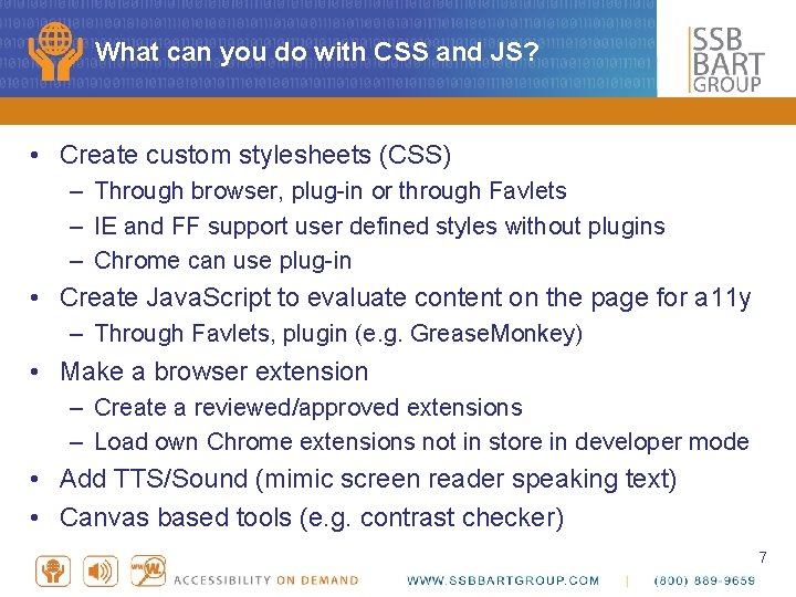 What can you do with CSS and JS? • Create custom stylesheets (CSS) –
