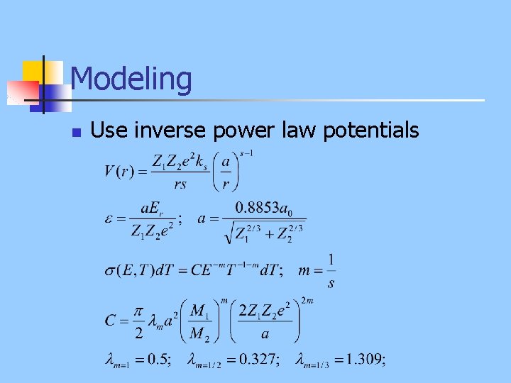 Modeling n Use inverse power law potentials 