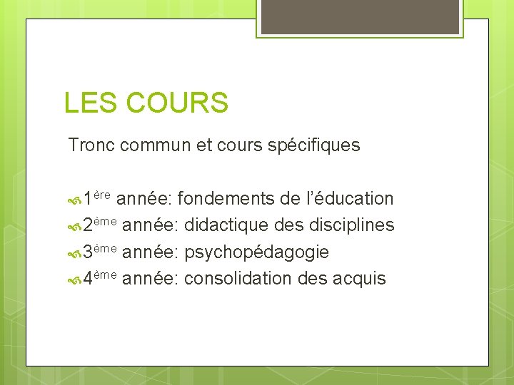 LES COURS Tronc commun et cours spécifiques 1ère année: fondements de l’éducation 2ème année: LES COURS Tronc commun et cours spécifiques 1ère année: fondements de l’éducation 2ème année: