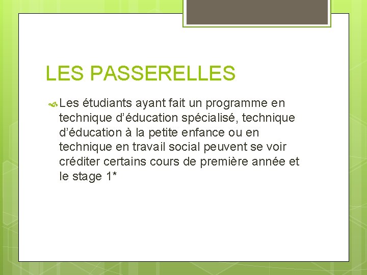LES PASSERELLES Les étudiants ayant fait un programme en technique d’éducation spécialisé, technique d’éducation LES PASSERELLES Les étudiants ayant fait un programme en technique d’éducation spécialisé, technique d’éducation