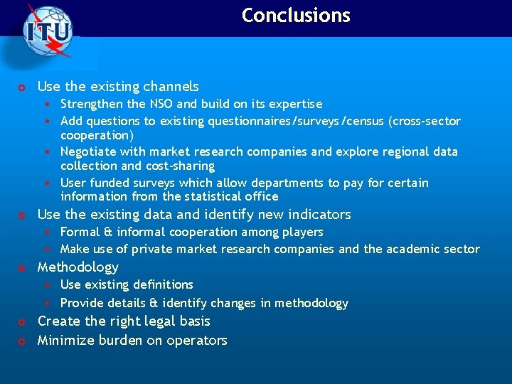 Conclusions o Use the existing channels • Strengthen the NSO and build on its