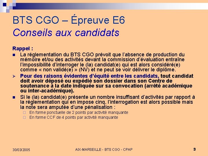 BTS CGO – Épreuve E 6 Conseils aux candidats Rappel : n La réglementation