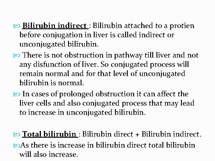 . Bilirubin indirect : Bilirubin attached to a protien before conjugation in liver is