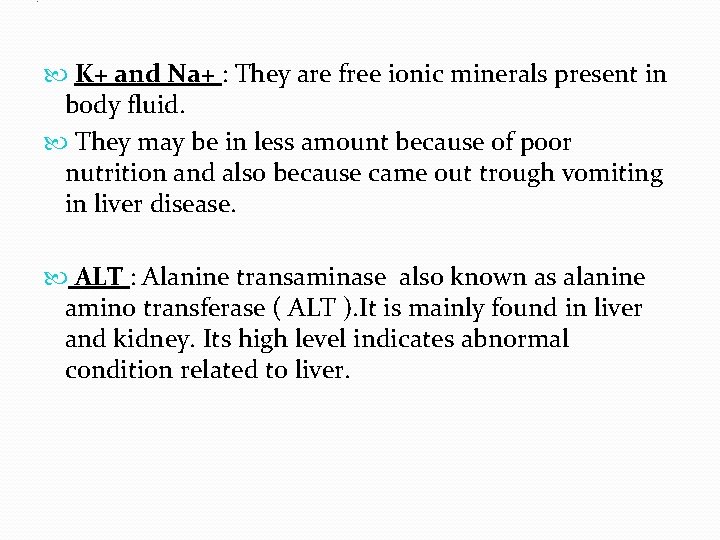 . K+ and Na+ : They are free ionic minerals present in body fluid.