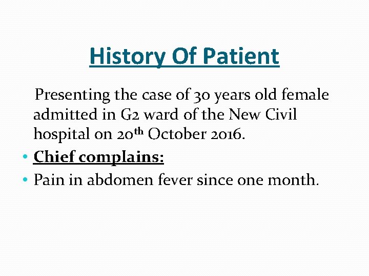History Of Patient Presenting the case of 30 years old female admitted in G