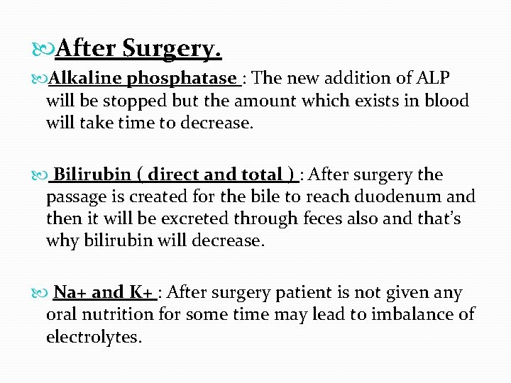  After Surgery. Alkaline phosphatase : The new addition of ALP will be stopped