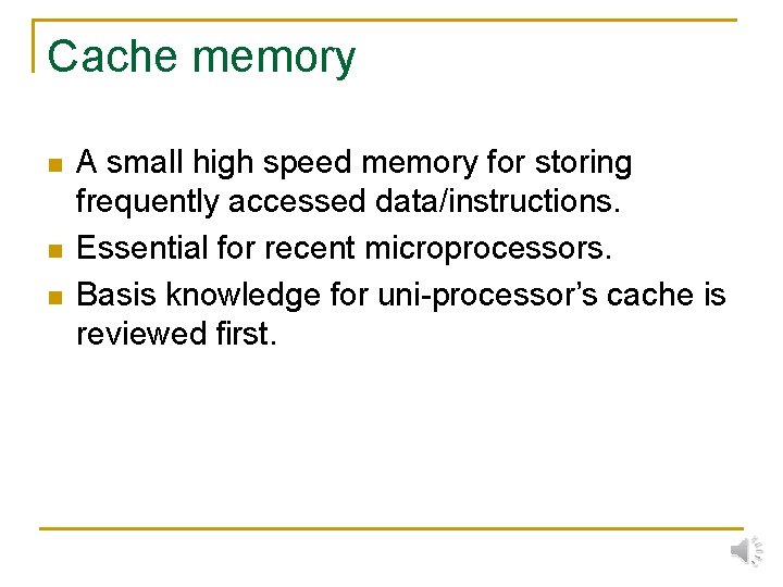 Cache memory n n n A small high speed memory for storing frequently accessed