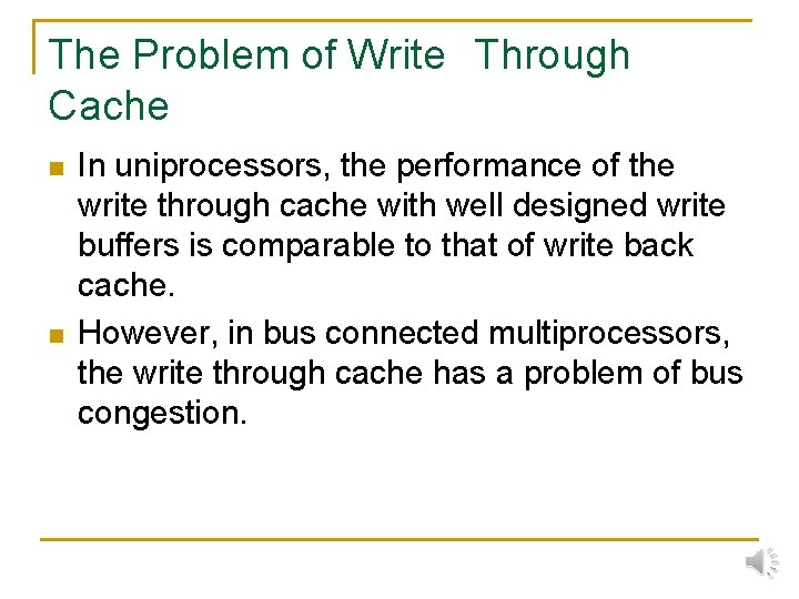 The Problem of Write　Through　 Cache n n In uniprocessors, the performance of the write