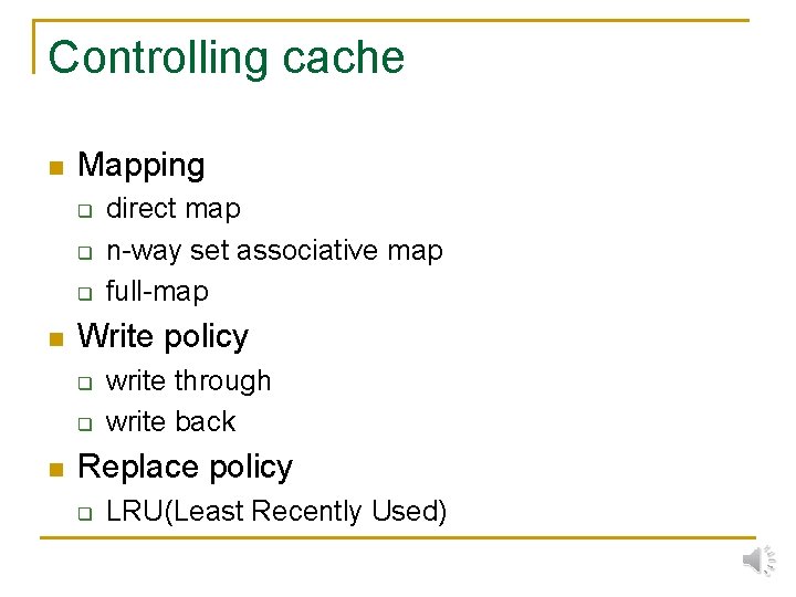 Controlling cache n Mapping q q q n Write policy q q n direct